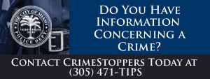 Contact CrimeStoppers at (305)471-TIPS.